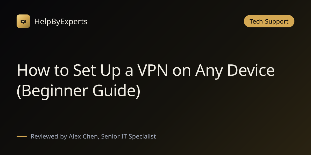 How to Set Up a VPN on Any Device (Beginner Guide)