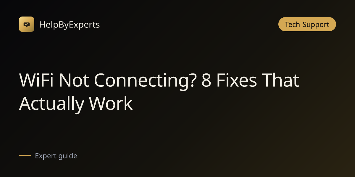 WiFi Not Connecting? 8 Fixes That Actually Work